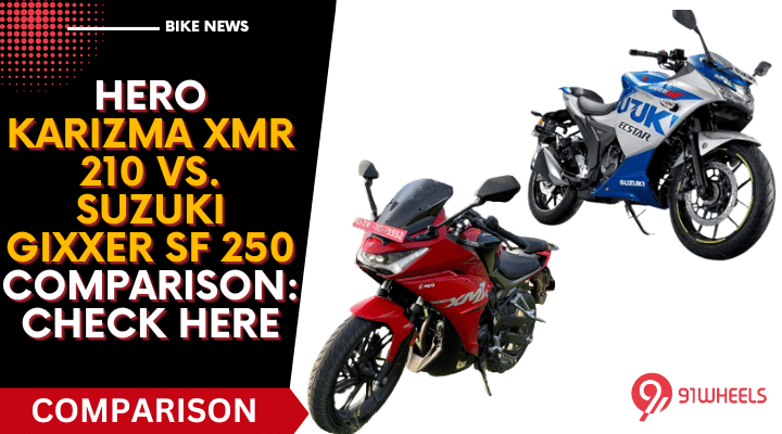 Hero Karizma XMR 210 Vs. Suzuki Gixxer 250 Comparison: Check Here Hero Karizma XMR 210 Vs. Suzuki Gixxer 250 Comparison: Check Here