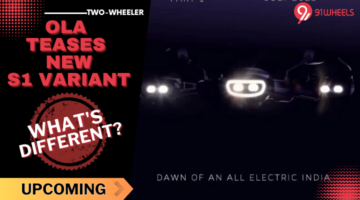 Ola Teases Upcoming S1 Variant: What's Different? Ola Teases Upcoming S1 Variant: What's Different?