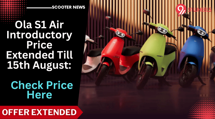 Ola S1 Air Introductory Price Extended Till 15th August: Check Price Here Ola S1 Air Introductory Price Extended Till 15th August: Check Price Here