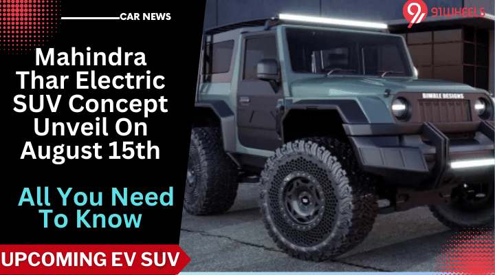 Mahindra Thar Electric SUV Concept Unveils Aug 15th: Read All Details Mahindra Thar Electric SUV Concept Unveils Aug 15th: Read All Details