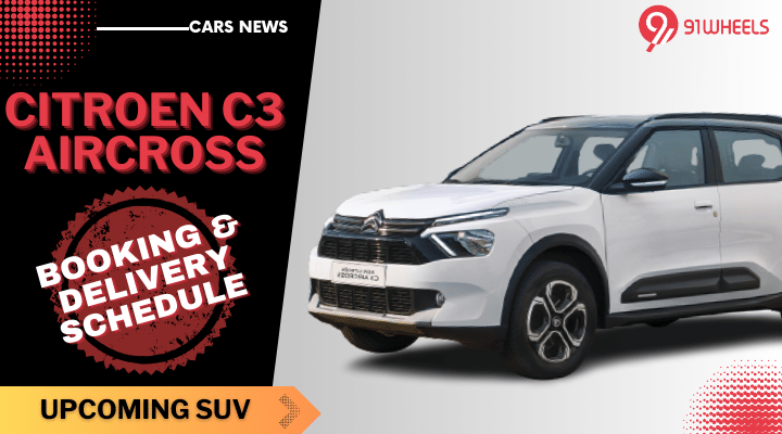 Citroen C3 Aircross Booking and Delivery Schedule Revealed - Details Citroen C3 Aircross Booking and Delivery Schedule Revealed - Details