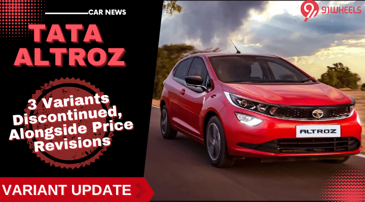 Tata Altroz 3 Variants Discontinued & Prices Revised - See Details Here Tata Altroz 3 Variants Discontinued & Prices Revised - See Details Here