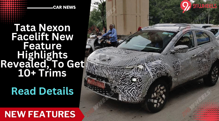 Tata Nexon Facelift New Feature Highlights Revealed, To Get 10+ Trims Tata Nexon Facelift New Feature Highlights Revealed, To Get 10+ Trims