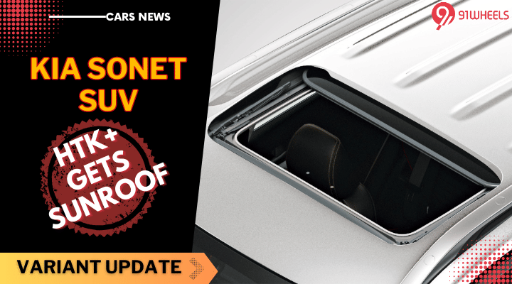 KIA Sonet HTK Plus Now Available With Sunroof - Price Rs 9.76 Lakh KIA Sonet HTK Plus Now Available With Sunroof - Price Rs 9.76 Lakh