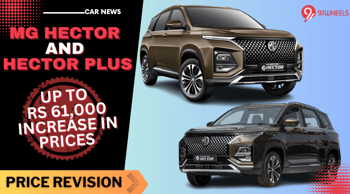 MG Hector And Hector Plus - Up To Rs 61,000 Increase In Prices MG Hector And Hector Plus - Up To Rs 61,000 Increase In Prices