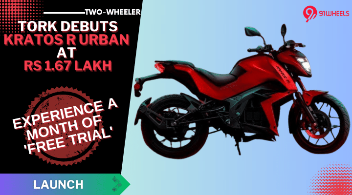 Tork Launches Kratos R Urban Starting At Rs 1.67 Lakh: Experience A Month Of Free Trial Tork Launches Kratos R Urban Starting At Rs 1.67 Lakh: Experience A Month Of Free Trial