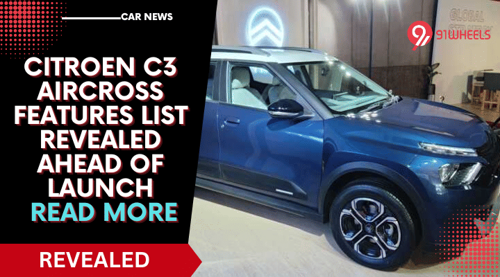 Citroen C3 Aircross Features List Revealed Ahead Of Launch- Read More Citroen C3 Aircross Features List Revealed Ahead Of Launch- Read More