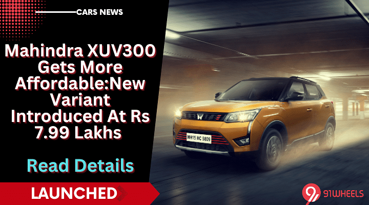 Mahindra XUV300 New Base Variant Launched At Rs. 7.99 Lakhs- Details