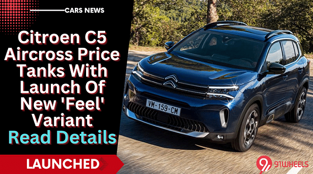 Citroen C5 Aircross Price Tanks With Launch Of New 'Feel' Variant: Details
