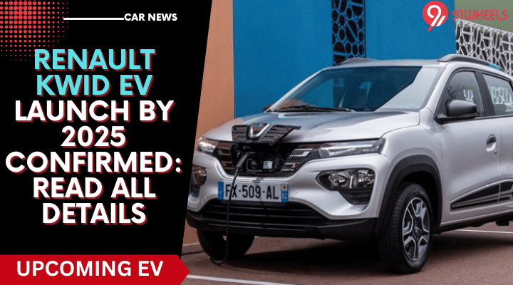 Renault Kwid EV Launch By 2025 Confirmed: Read All Details