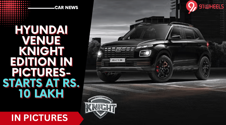 Hyundai Venue Knight Edition In Pictures- Starts At Rs. 10 Lakh Hyundai Venue Knight Edition In Pictures- Starts At Rs. 10 Lakh
