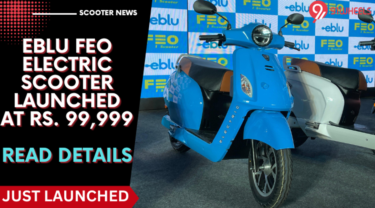 Eblu FEO Electric Scooter Launched At Rs. 99,999 With 110 km Range Eblu FEO Electric Scooter Launched At Rs. 99,999 With 110 km Range