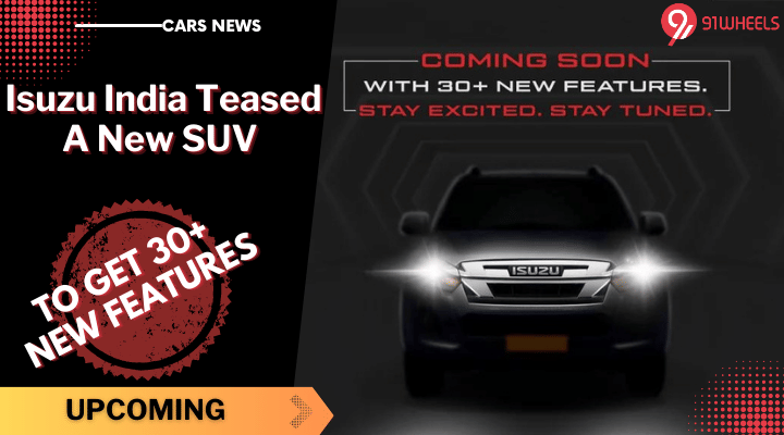 Isuzu India Teased A New SUV - To Come With 30 New Features Isuzu India Teased A New SUV - To Come With 30 New Features