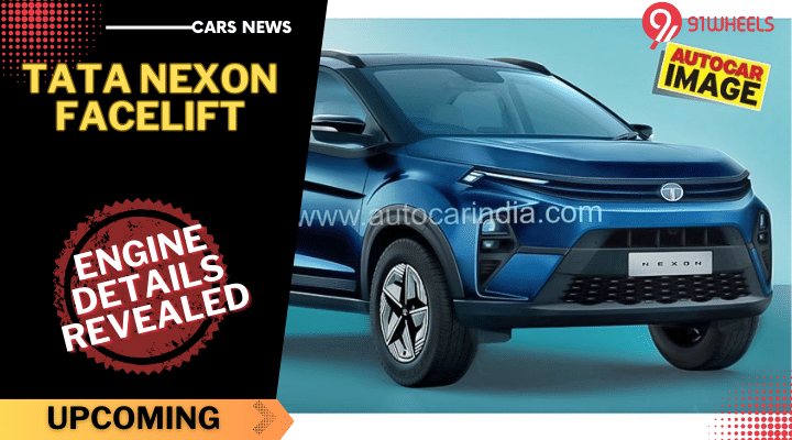 Upcoming Tata Nexon Facelift Engine Details Revealed - Read Details Upcoming Tata Nexon Facelift Engine Details Revealed - Read Details