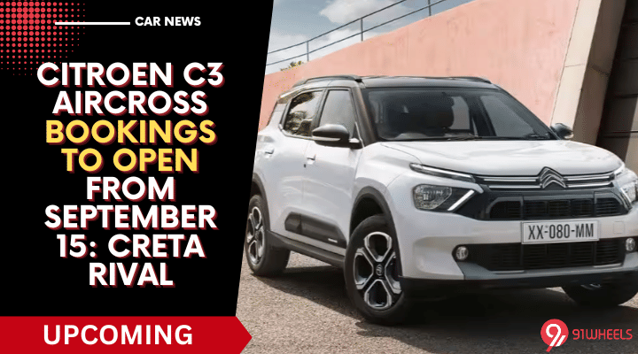 Citroen C3 Aircross Bookings To Open From September 15: Creta Rival Citroen C3 Aircross Bookings To Open From September 15: Creta Rival