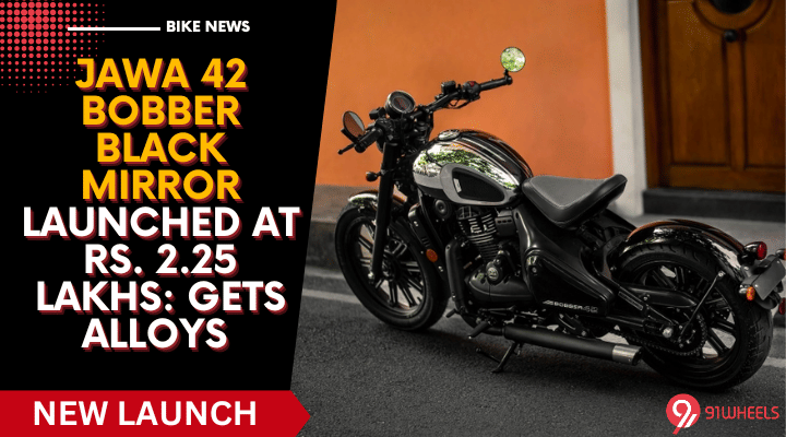 Jawa 42 Bobber Black Mirror Launched At Rs. 2.25 Lakhs: Gets Alloys Jawa 42 Bobber Black Mirror Launched At Rs. 2.25 Lakhs: Gets Alloys