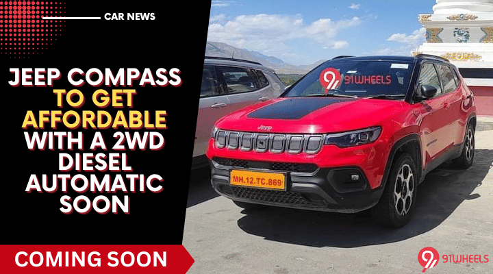 Jeep Compass To Get Affordable With A 2WD Diesel Automatic Soon Jeep Compass To Get Affordable With A 2WD Diesel Automatic Soon