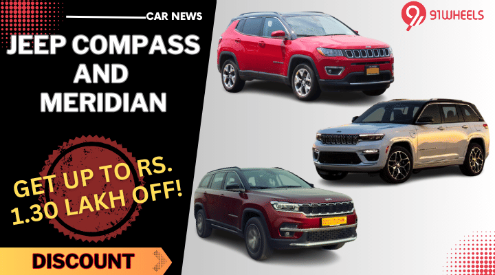 Discounts Up To Rs 1.30 Lakh This September On Jeep Compass and Meridian, Huge Savings on Grand Cherokee Discounts Up To Rs 1.30 Lakh This September On Jeep Compass and Meridian, Huge Savings on Grand Cherokee