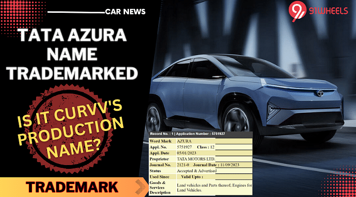 Tata Azura Name Officially Trademarked: Clues To Curvv's Upcoming Production Name?