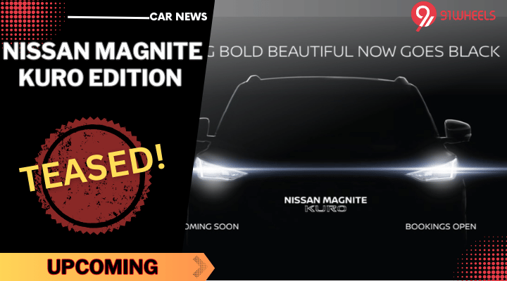 Nissan Magnite Kuro Edition Teased - 360-degree AVM, IRVM And More! Nissan Magnite Kuro Edition Teased - 360-degree AVM, IRVM And More!