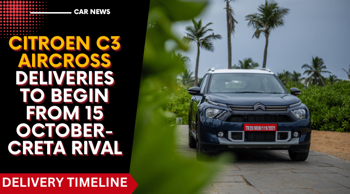 Citroen C3 Aircross Deliveries To Begin From 15 October- Creta Rival Citroen C3 Aircross Deliveries To Begin From 15 October- Creta Rival
