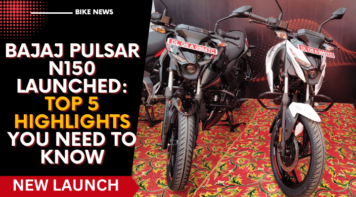 Bajaj Pulsar N150 Launched: Top 5 Highlights You Need To Know