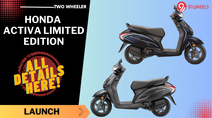 Honda Activa Limited Edition Launched At Rs 80,734 - All Details Here! Honda Activa Limited Edition Launched At Rs 80,734 - All Details Here!