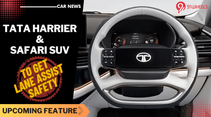 Tata Harrier & Safari Will Get Lane Keep Assist In The Future Tata Harrier & Safari Will Get Lane Keep Assist In The Future
