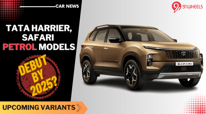 Tata Harrier Petrol & Safari Petrol Will Launch After EV Iterations Tata Harrier Petrol & Safari Petrol Will Launch After EV Iterations