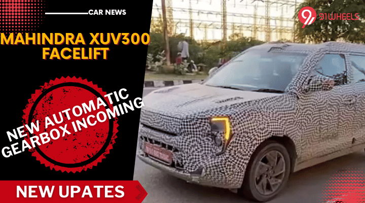 Mahindra XUV300 Facelift To Get New Automatic Gearbox & Features Mahindra XUV300 Facelift To Get New Automatic Gearbox & Features