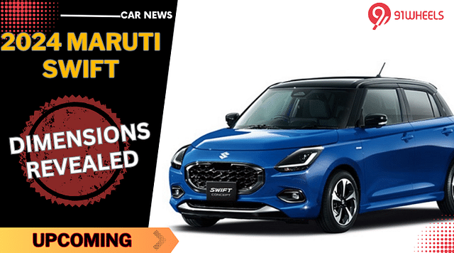 2024 Maruti Swift Dimensions Revealed, Larger Than Current Gen