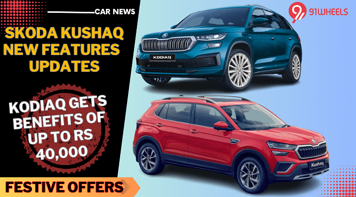 Skoda Kushaq Features Upgraded, Kodiaq Gets Benefits Up To Rs 40,000!