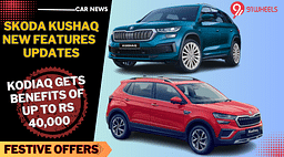 Skoda Kushaq Features Upgraded, Kodiaq Gets Benefits Up To Rs 40,000!