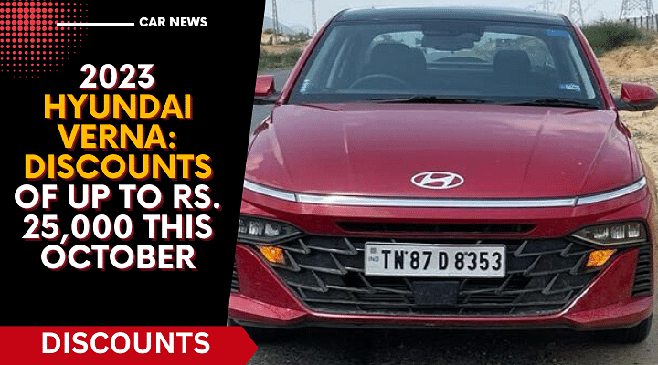 2023 Hyundai Verna: Discounts Of Up To Rs. 25,000 This October