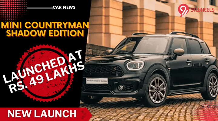 Mini Countryman 'Shadow Edition' SUV Launched At Rs 49 lakh- Details Mini Countryman 'Shadow Edition' SUV Launched At Rs 49 lakh- Details