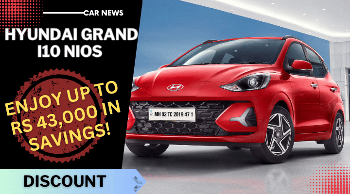 Hyundai Grand i10 Nios Discounts For October 2023 - Save Up To Rs. 43,000! Hyundai Grand i10 Nios Discounts For October 2023 - Save Up To Rs. 43,000!