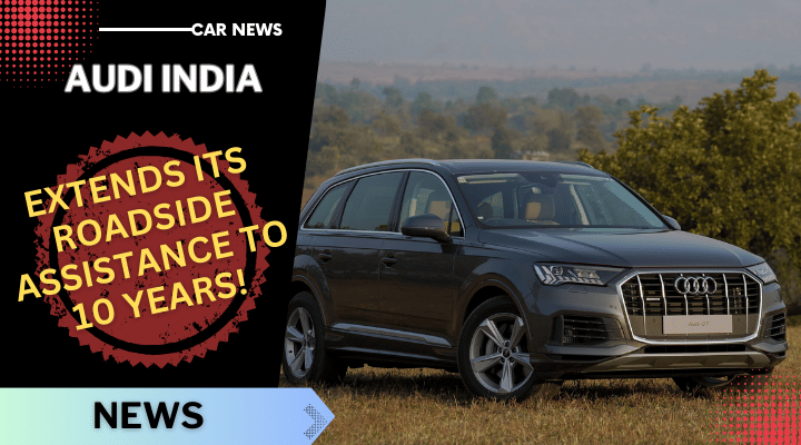 Audi India Rolls Out 10-Year Roadside Assistance - All Details Here!