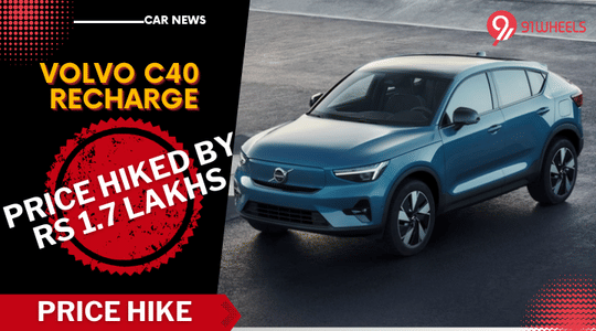 Volvo C40 Recharge EV Price Hiked By Rs 1.7 Lakhs: Read Details Volvo C40 Recharge EV Price Hiked By Rs 1.7 Lakhs: Read Details