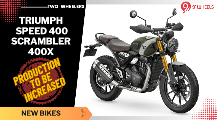 Bajaj To Increase Production Of Triumph Speed 400 & Scrambler 400X Bajaj To Increase Production Of Triumph Speed 400 & Scrambler 400X