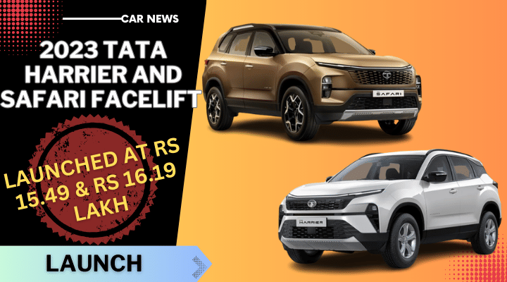 2023 Tata Harrier & Safari Facelift Launched At Rs 15.49 Lakh & Rs 16.19 Lakh 2023 Tata Harrier & Safari Facelift Launched At Rs 15.49 Lakh & Rs 16.19 Lakh