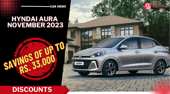 2023 Hyundai Aura November Discounts: Save Upto Rs. 33k This Month 2023 Hyundai Aura November Discounts: Save Upto Rs. 33k This Month