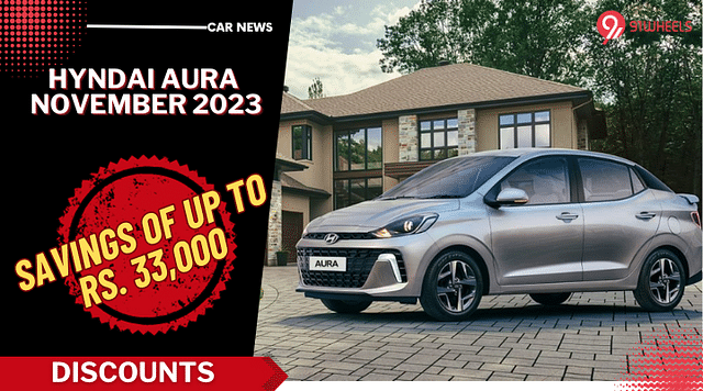 2023 Hyundai Aura November Discounts: Save Upto Rs. 33k This Month