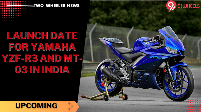 Yamaha YZF-R3 And MT-03 Launch Date Confirmed For  India - Details