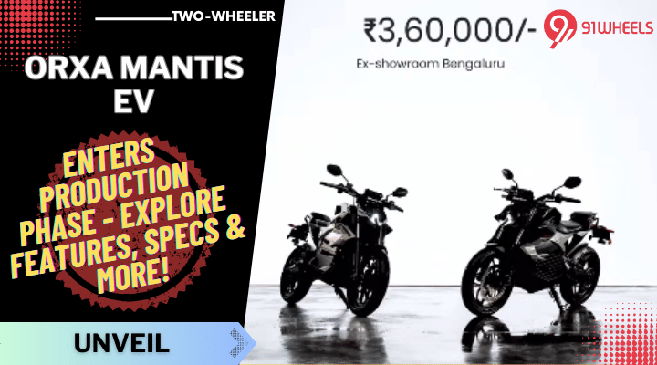 Orxa Mantis Unveiled, Priced At Rs 3.6 Lakh - Know More Here! Orxa Mantis Unveiled, Priced At Rs 3.6 Lakh - Know More Here!