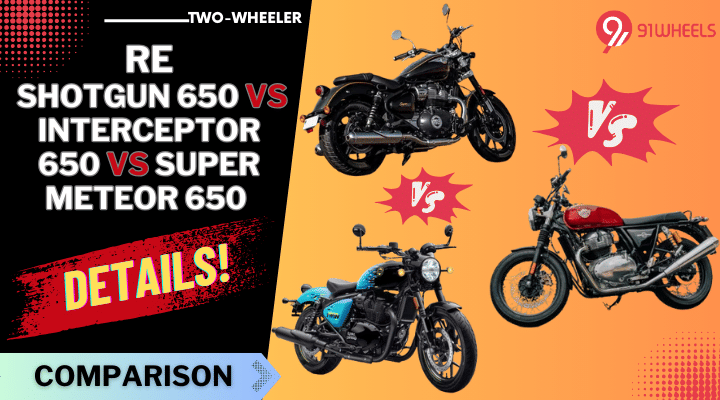 Royal Enfield Shotgun 650 vs Interceptor 650 vs Super Meteor 650: Details Royal Enfield Shotgun 650 vs Interceptor 650 vs Super Meteor 650: Details