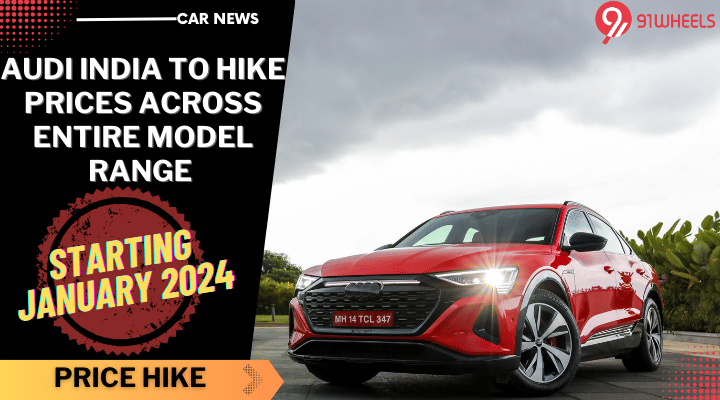 Audi India To Hike Prices Across Entire Model Range Starting January 2024 Audi India To Hike Prices Across Entire Model Range Starting January 2024
