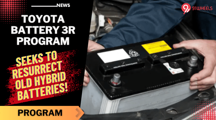 Toyota Battery 3R Program, Seeks To Resurrect Old Hybrid Batteries!