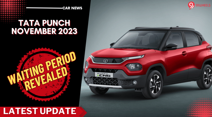 Tata Punch Waiting Period November 2023 Revealed: All Details Here! Tata Punch Waiting Period November 2023 Revealed: All Details Here!