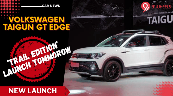 Volkswagen Taigun GT Edge Trail Edition To Launch Tomorrow: Details Volkswagen Taigun GT Edge Trail Edition To Launch Tomorrow: Details