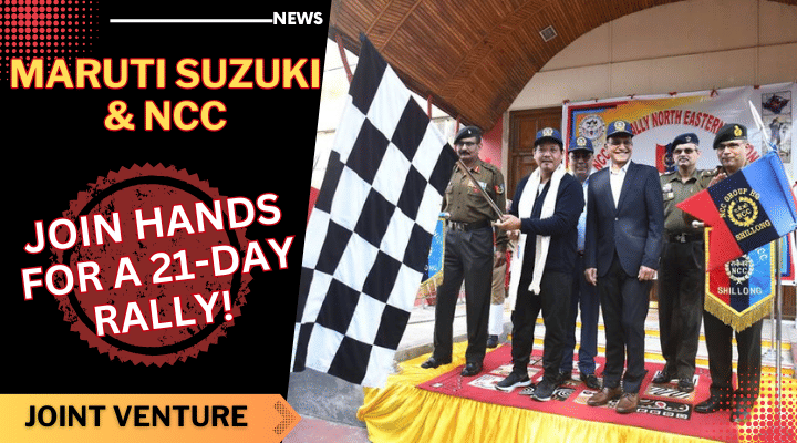 Maruti Suzuki And NCC Join Hands, 21-Day Rally Through The Northeast! Maruti Suzuki And NCC Join Hands, 21-Day Rally Through The Northeast!